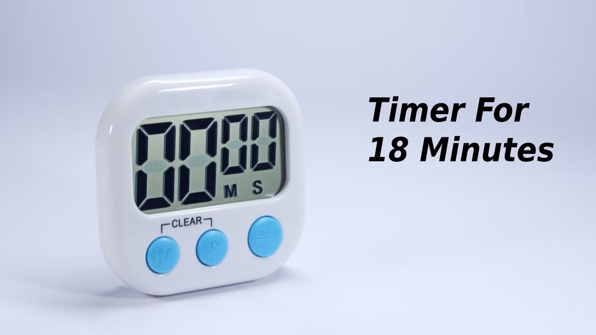 Set a Timer For 18 Minutes