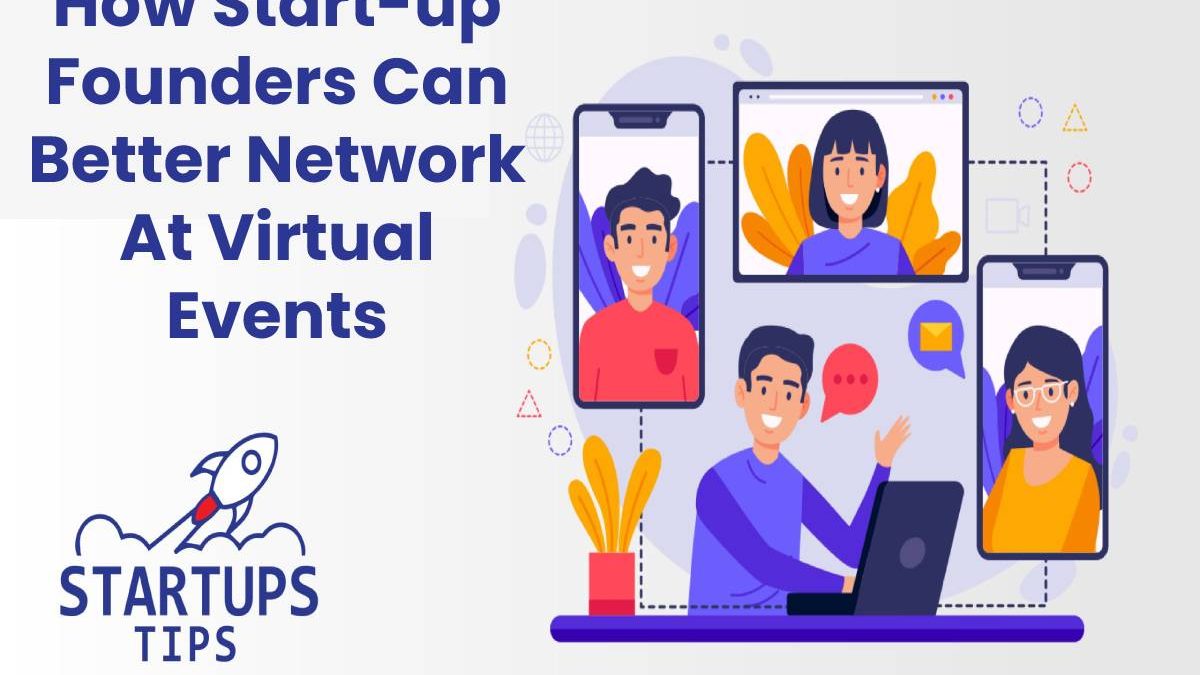 How Start-up Founders Can Better Network At Virtual Events