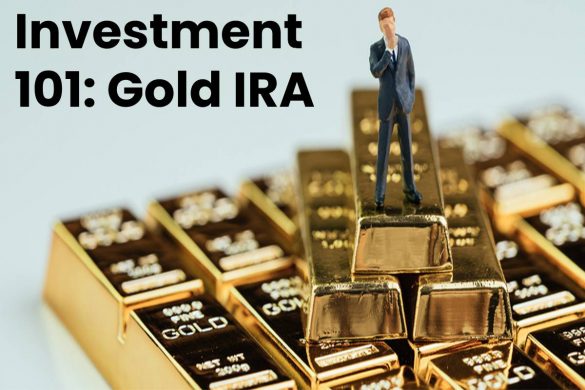 Investment 101: Gold IRA