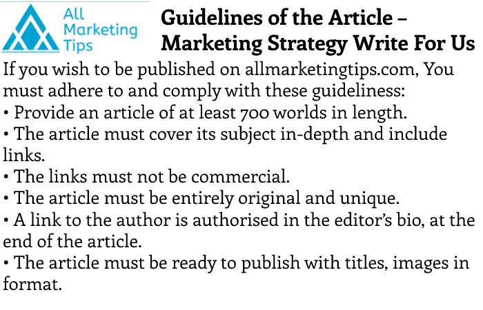 Guidelines of the Article – Marketing Strategy Write For Us