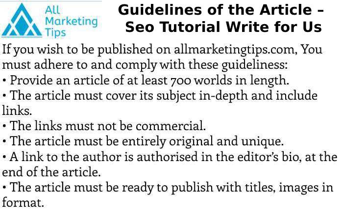 Guidelines of the Article –  Seo Tutorial Write for Us