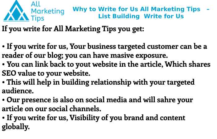 Why to Write for Us All Marketing Tips   – List Building  Write for Us