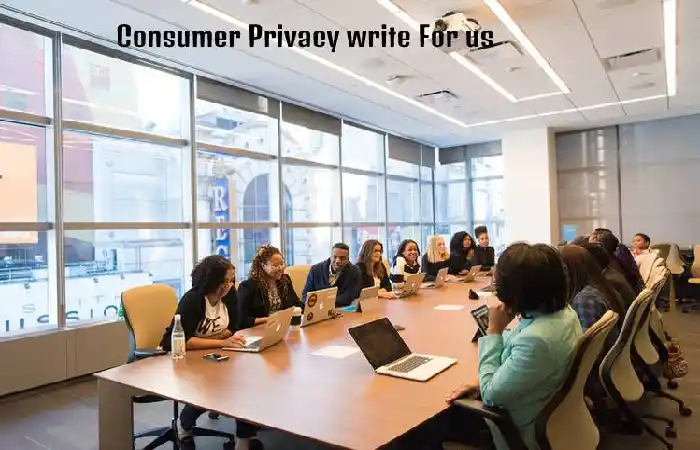Consumer Privacy Write For Us