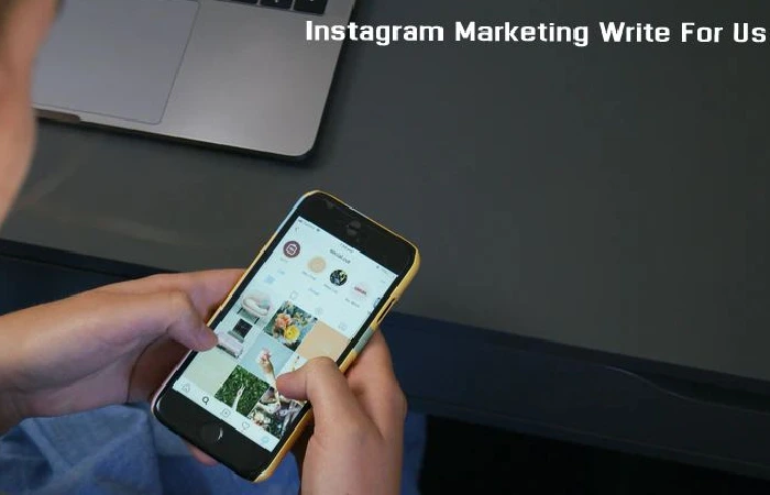 Instagram Marketing Write For Us